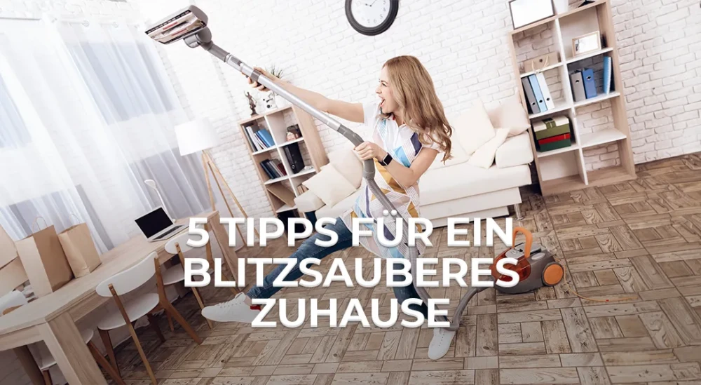 Beitragsbild: 5 Tipps für ein blitzsauberes Zuhause