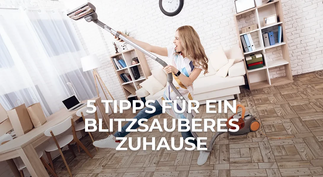 Beitragsbild: 5 Tipps für ein blitzsauberes Zuhause